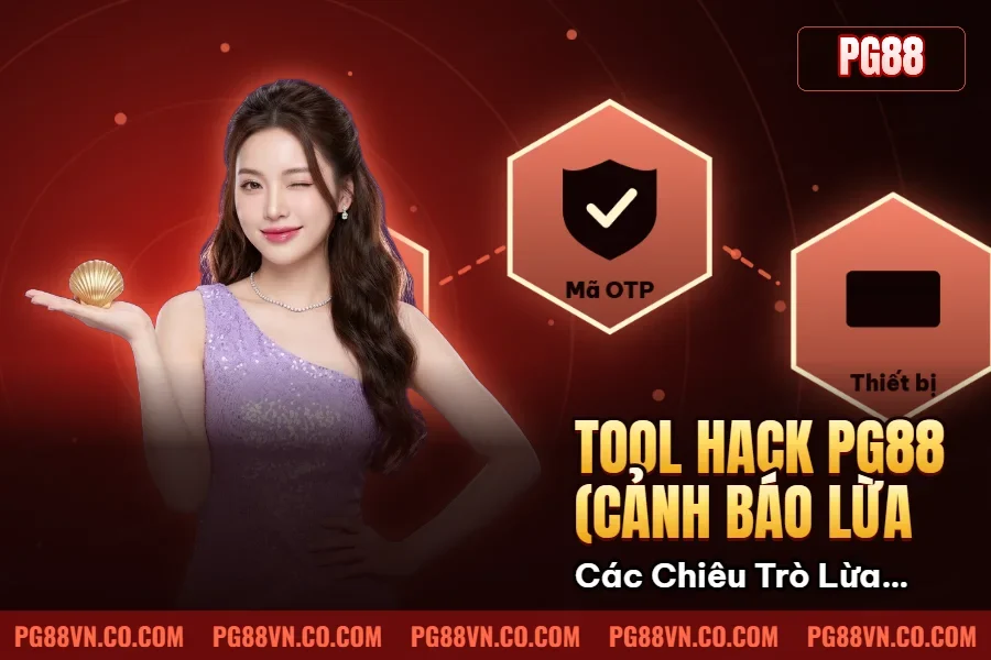 Tool Hack PG88 (Cảnh Báo Lừa Đảo) – Các Chiêu Trò Lừa Đảo Tool Hack PG88 (Cảnh Báo Lừa Đảo) – Các Chiêu Trò Lừa Đảo