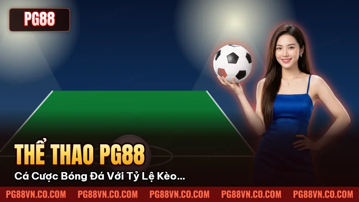 Thể Thao Pg88: Cá Cược Bóng Đá Với Tỷ Lệ Kèo Hấp Dẫn Nhất Thể Thao Pg88: Cá Cược Bóng Đá Với Tỷ Lệ Kèo Hấp Dẫn Nhất