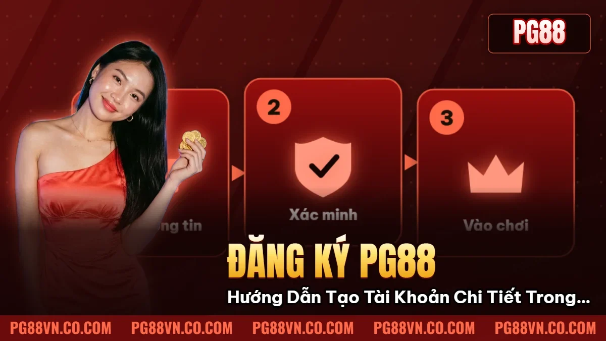 Đăng Ký Pg88: Hướng Dẫn Tạo Tài Khoản Chi Tiết Trong 3 Phút Đăng Ký Pg88: Hướng Dẫn Tạo Tài Khoản Chi Tiết Trong 3 Phút